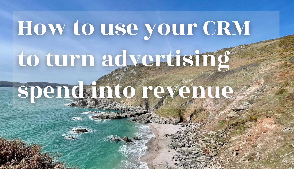 How to use your CRM to turn advertising spend into revenue